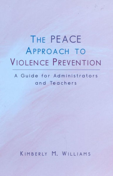 The PEACE Approach to Violence Prevention: A Guide for Administrators and Teachers