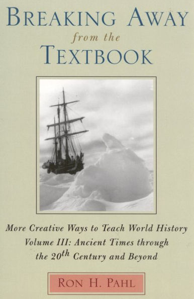 Breaking Away from the Textbook: More Creative Ways to Teach World History / Edition 1