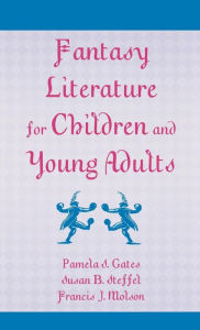 Title: Fantasy Literature for Children and Young Adults, Author: Pamela S. Gates