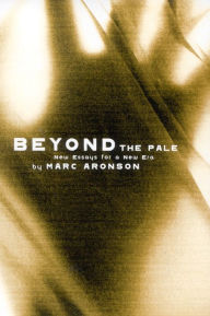 Title: Beyond the Pale: New Essays for a New Era, Author: Marc Aronson