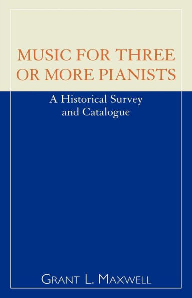 Music for Three or More Pianists: A Historical Survey and Catalogue