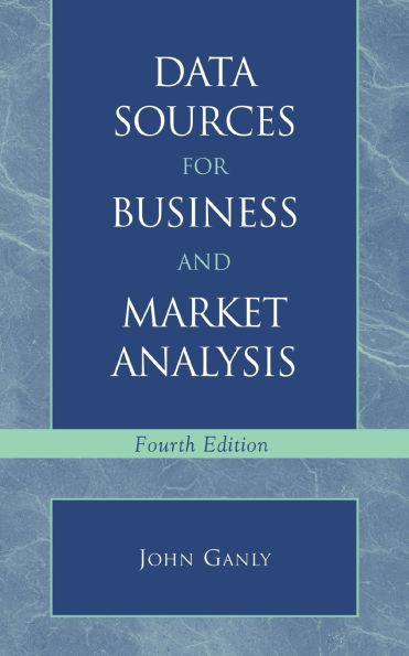Data Sources for Business and Market Analysis: 4th Ed.