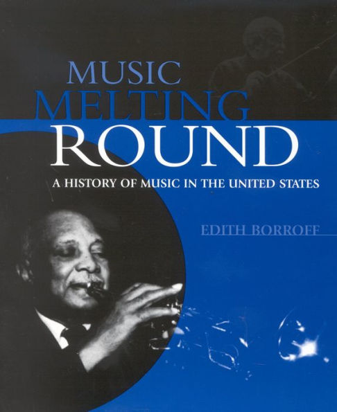 Music Melting Round: A History of Music in the United States / Edition 1