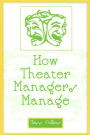 How Theater Managers Manage / Edition 1