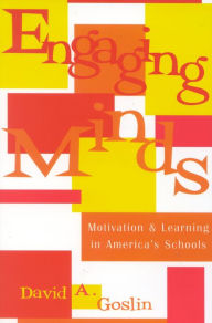 Title: Engaging Minds: Motivation and Learning in America's Schools, Author: David A. Goslin