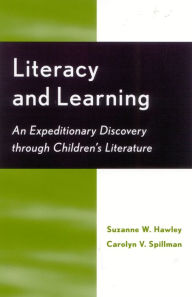 Title: Literacy and Learning: An Expeditionary Discovery Through Children's Literature / Edition 1, Author: Suzanne W. Hawley