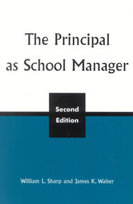 Title: The Principal as School Manager, 2nd ed / Edition 2, Author: William L. Sharp