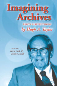 Title: Imagining Archives: Essays and Reflections, Author: Terry Cook