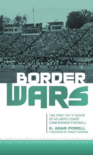 Border Wars: The First Fifty Years of Atlantic Coast Conference Football