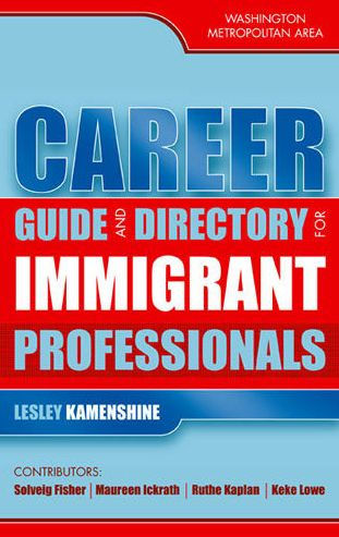 Career Guide and Directory for Immigrant Professionals: Washington Metropolitan Area / Edition 192