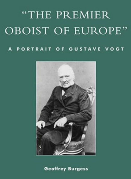 'The Premier Oboist of Europe': A Portrait of Gustave Vogt