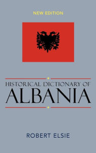 Title: Historical Dictionary Of Albania / Edition 560, Author: Robert Elsie