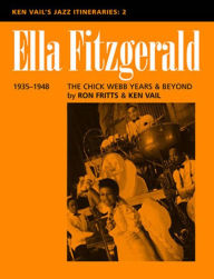 Title: Ella Fitzgerald: The Chick Webb Years and Beyond 1935-1948: Ken Vail's Jazz Itineraries 2, Author: Ken Vail
