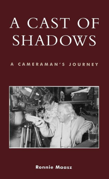 A Cast of Shadows: A Cameraman's Journey