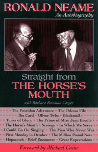 Title: Straight from the Horse's Mouth: Ronald Neame, an Autobiography, Author: Ronald Neame