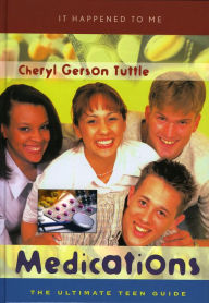 Title: Medications: The Ultimate Teen Guide, Author: Cheryl Gerson Tuttle