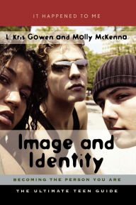 Title: Image and Identity: Becoming the Person You Are, Author: L. Kris Gowen