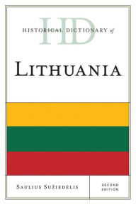 Title: Historical Dictionary of Lithuania, Author: Saulius A. Suziedelis