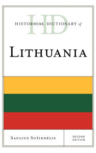 Title: Historical Dictionary of Lithuania, Author: Saulius A. Suziedelis
