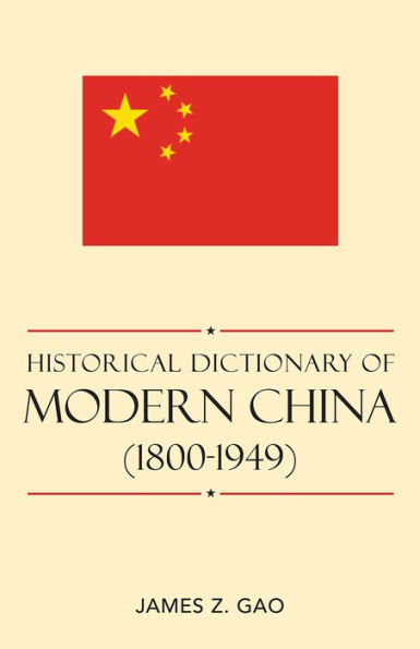 Historical Dictionary of Modern China (1800-1949)