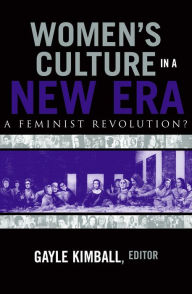 Title: Women's Culture in a New Era: A Feminist Revolution?, Author: Gayle Kimball