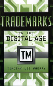 Title: Trademarks in the Digital Age, Author: Timothy Lee Wherry