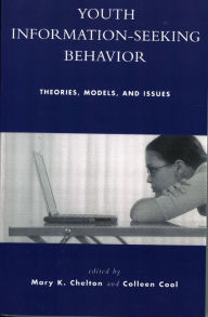 Title: Youth Information Seeking Behavior: Theories, Models, and Issues, Author: Mary K. Chelton