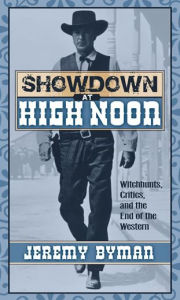 Title: Showdown at High Noon: Witch-Hunts, Critics, and the End of the Western, Author: Jeremy Byman