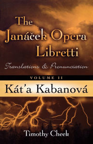 Title: Kat'a Kabanova: Translations and Pronunciation, Volume II, Author: Timothy Cheek