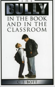 Title: The Bully in the Book and in the Classroom, Author: C.J. Bott