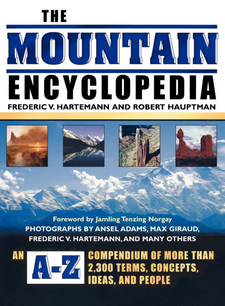 The Mountain Encyclopedia: An A-Z Compendium of More Than 2,300 Terms, Concepts, Ideas, and People