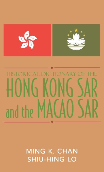 Historical Dictionary of the Hong Kong SAR and the Macao SAR