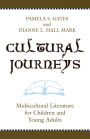 Cultural Journeys: Multicultural Literature for Children and Young Adults / Edition 1