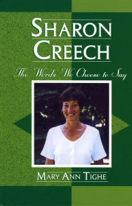 Title: Sharon Creech: The Words We Choose to Say, Author: Mary Ann Tighe