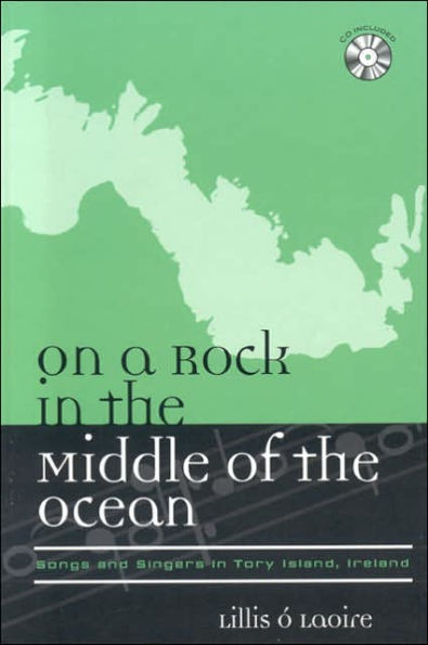 On a Rock in the Middle of the Ocean: Songs and Singers in Tory Island, Ireland