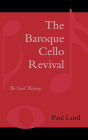 The Baroque Cello Revival: An Oral History