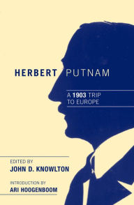Title: Herbert Putnam: A 1903 Trip to Europe, Author: John D. Knowlton