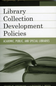 Title: Library Collection Development Policies: Academic, Public, and Special Libraries / Edition 1, Author: Frank Hoffmann