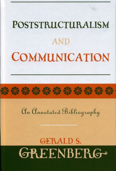 Poststructuralism and Communication: An Annotated Bibliography