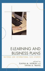 Title: E-Learning and Business Plans: National and International Case Studies, Author: Elaina Norlin