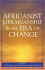 Africanist Librarianship in an Era of Change