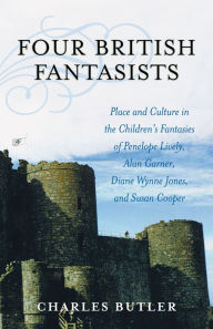 Title: Four British Fantasists: Place and Culture in the Children's Fantasies of Penelope Lively, Alan Garner, Diana Wynne Jones, and Susan Cooper, Author: Charles Butler