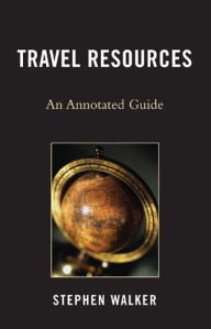 Title: Travel Resources: An Annotated Guide, Author: Stephen Walker