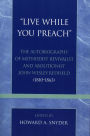 'Live While You Preach': The Autobiography of Methodist Revivalist and Abolitionist John Wesley Redfield (1810-1863)