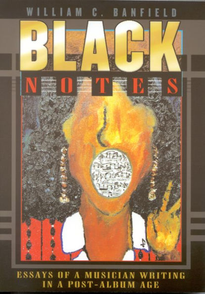 Black Notes: Essays of a Musician Writing in a Post-Album Age / Edition 1