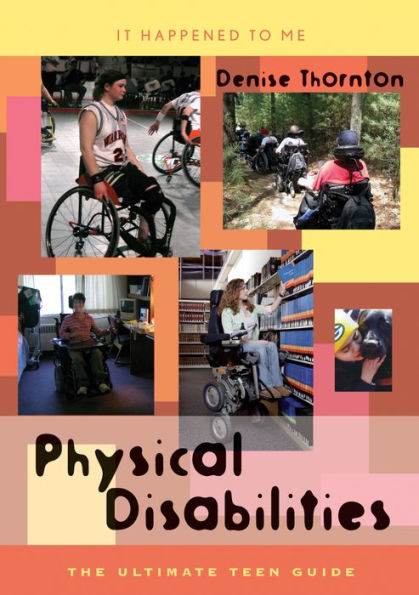 Physical Disabilities: The Ultimate Teen Guide