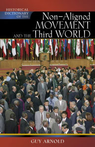 Title: Historical Dictionary of the Non-Aligned Movement and Third World, Author: Guy Arnold