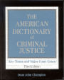 The American Dictionary of Criminal Justice: Key Terms and Major Court Cases / Edition 3