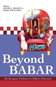 Title: Beyond Babar: The European Tradition in Children's Literature, Author: Sandra L. Beckett