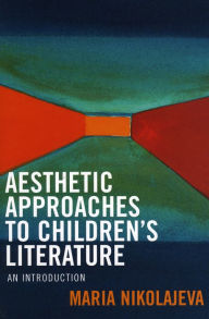 Title: Aesthetic Approaches to Children's Literature: An Introduction, Author: Maria Nikolajeva